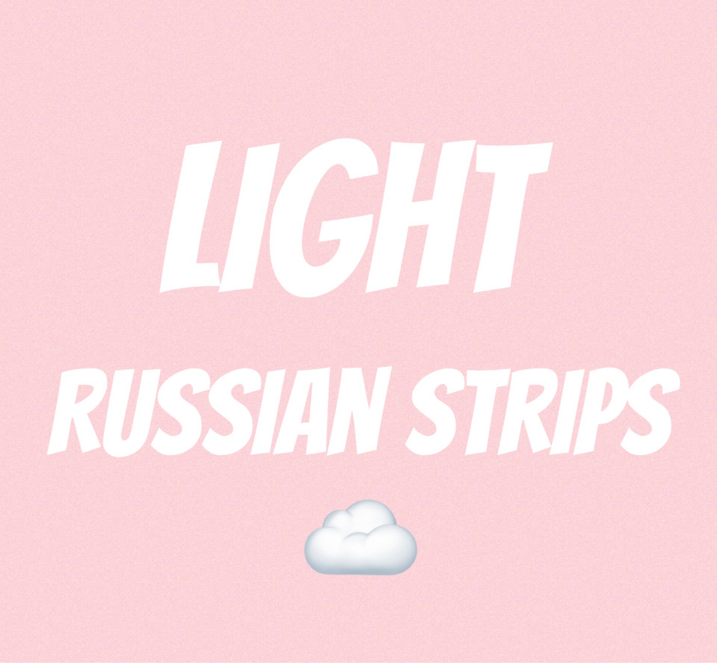 Light Russian strips -custom