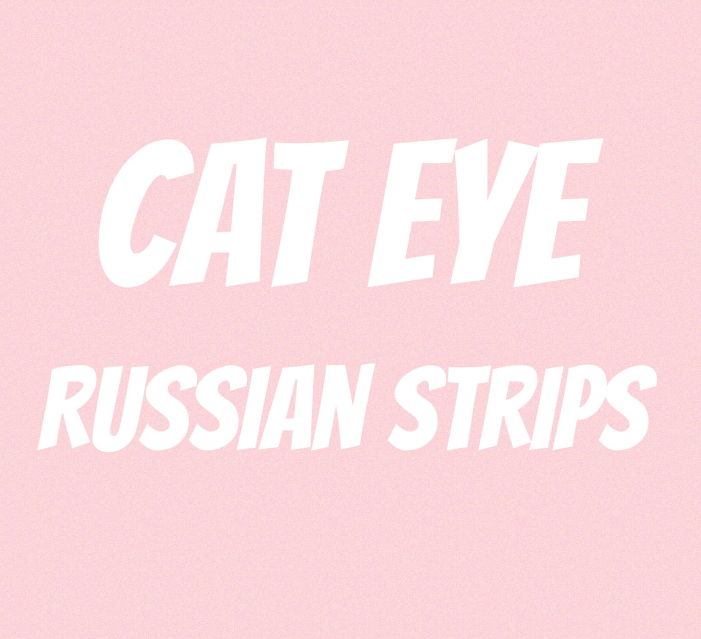 Cat eye Russian strip